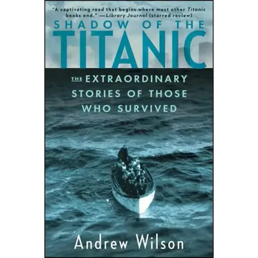 Shadow of the Titanic: The Extraordinary Stories of Those Who Survived