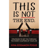 This Is Not 'The End': Strategies to Get You Through the Worst Chapters of Your Life