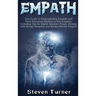 Empath: Your Guide to Understanding Empaths and Their Emotional Abilities to Feel Empathy, Including Tips for Highly Sensitive