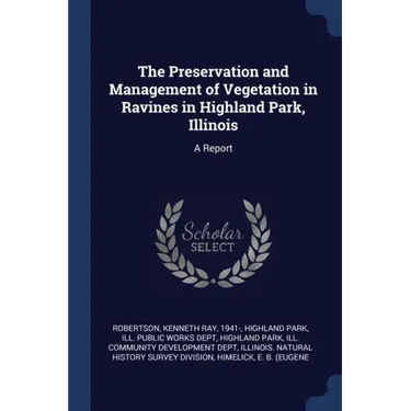 The Preservation and Management of Vegetation in Ravines in Highland Park, Illinois: A Report