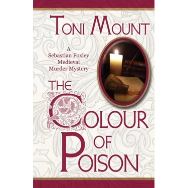 The Colour of Poison: A Sebastian Foxley Medieval Mystery