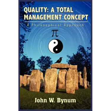 Quality: A TOTAL MANAGEMENT CONCEPT: A Philosophical Approach