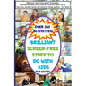 Brilliant Screen-Free Stuff To Do With Kids: A Handy Reference for Parents & Grandparents!