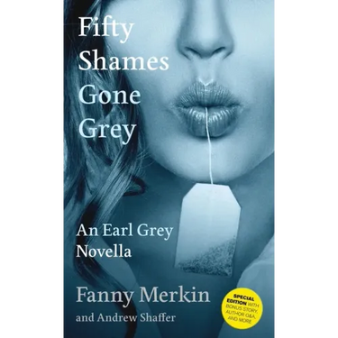 Fifty Shames Gone Grey: An Earl Grey Novella