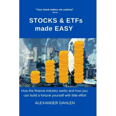 STOCKS & ETFs made easy: How the finance industry works and how you can build a fortune yourself with little effort