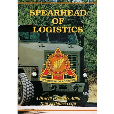 Spearhead of Logistics: A History of the U.S. Army Transportation Corps