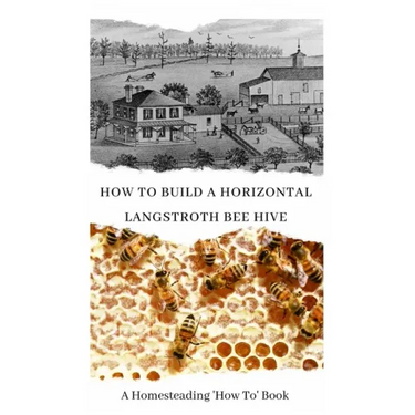 How to Build a Horizontal Langstroth Beehive: A Homesteading 'How To' Book