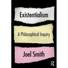 Existentialism: A Philosophical Inquiry: A Philosophical Inquiry