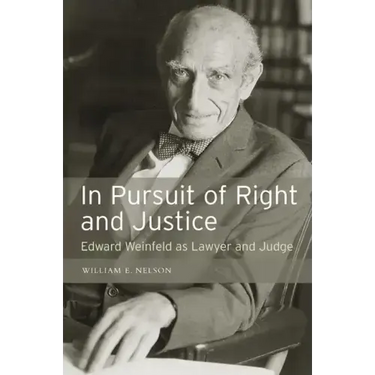 In Persuit of Right and Justice: Edward Wienfeld as Lawyer and Judge