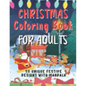 Christmas Coloring Book For Adults: 50 Unique Festive Designs With Mandala - Complex Designs To Help You Relax and Reduce Stress - Ideal Xmas Gift For