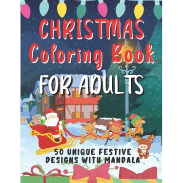 Christmas Coloring Book For Adults: 50 Unique Festive Designs With Mandala - Complex Designs To Help You Relax and Reduce Stress - Ideal Xmas Gift For