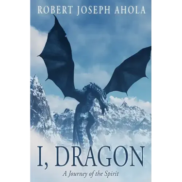 I, Dragon: A Journey of the Spirit