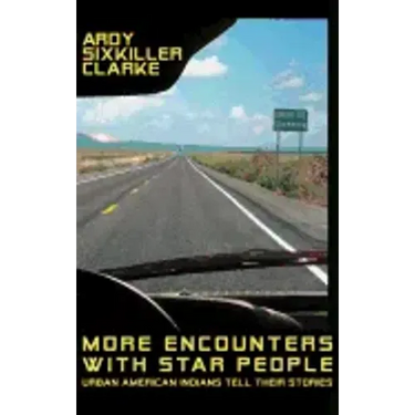 More Encounters with Star People: Urban American Indians Tell Their Stories