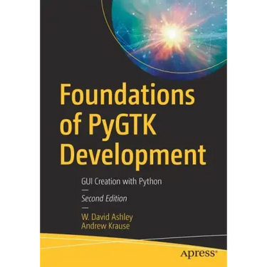 Foundations of Pygtk Development: GUI Creation with Python