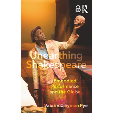 Unearthing Shakespeare: Embodied Performance and the Globe