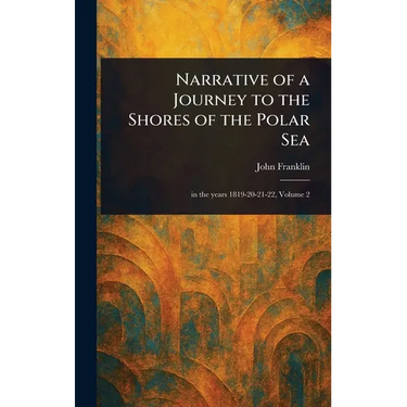 Narrative of a Journey to the Shores of the Polar Sea