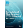 Computational Fluid Dynamics (CFD) of Chemical Processes