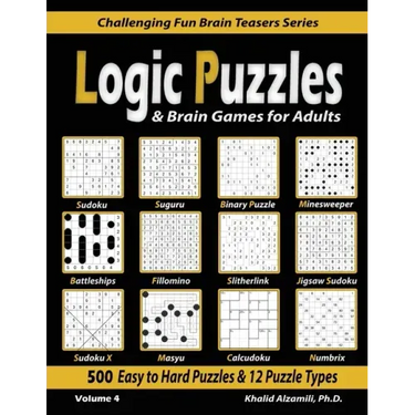 Logic Puzzles & Brain Games for Adults: 500 Easy to Hard Puzzles & 12 Puzzle Types (Sudoku, Fillomino, Battleships, Calcudoku, Binary Puzzle, Slitherl