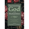 Envisioning God in the Humanities: Essays on Christianity, Judaism, and Ancient Religion in Honor of Melissa Harl Sellew