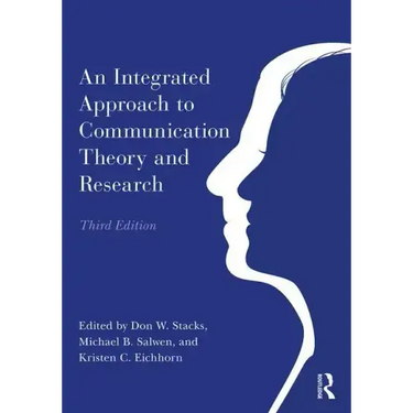 An Integrated Approach to Communication Theory and Research