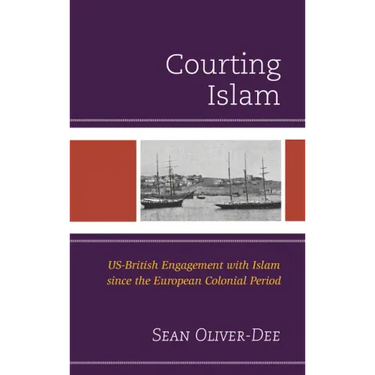 Courting Islam: US-British Engagement with Islam since the European Colonial Period
