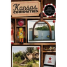 Kansas Curiosities: Quirky Characters, Roadside Oddities & Other Offbeat Stuff