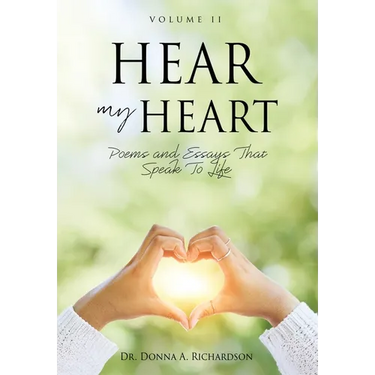 Hear My Heart: Poems and Essays That Speak To Life