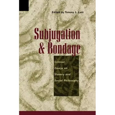 Subjugation and Bondage: Critical Essays on Slavery and Social Philosophy