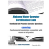 Alabama Water Operator Certification Exam Unofficial Self Practice Exercise Questions: covering fundamental knowledge compatible with exams of all exa