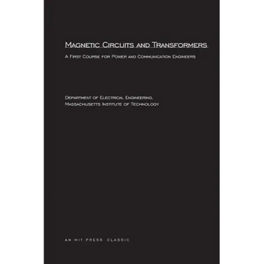 Magnetic Circuits and Transformers: A First Course for Power and Communication Engineers