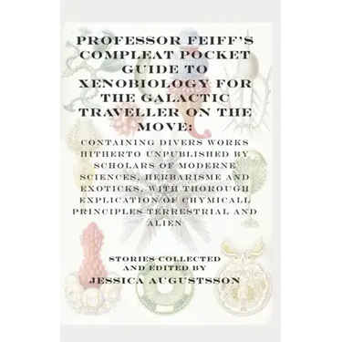 Professor Feiff's Compleat Pocket Guide to Xenobiology for the Galactic Traveller on the Move
