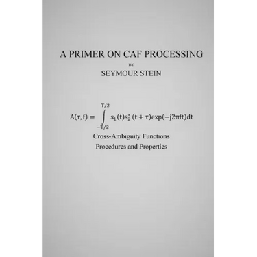 A Primer on CAF Processing: Processing Cross-Ambiguity Functions