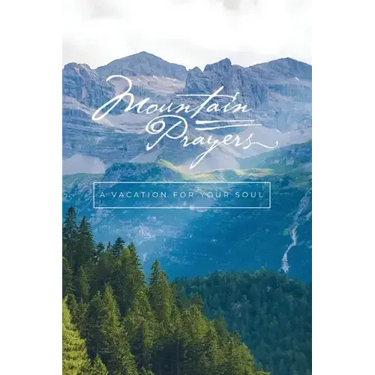 Mountain Prayers: A Vacation for Your Soul