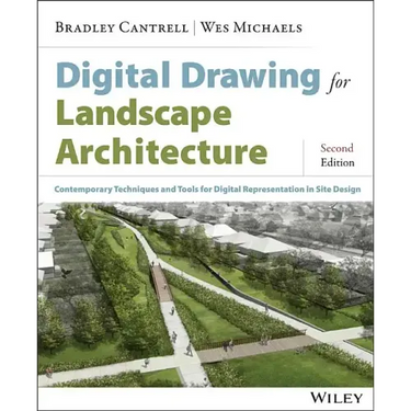 Digital Drawing for Landscape Architecture: Contemporary Techniques and Tools for Digital Representation in Site Design