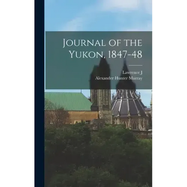 Journal of the Yukon, 1847-48