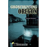 Ghosthunting Oregon