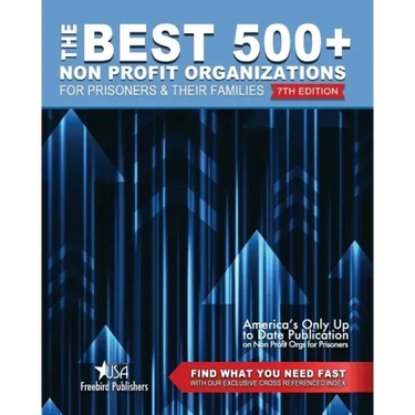 The Best 500+ Non Profit Organizations for Prisoners and their Families: 7th Edition