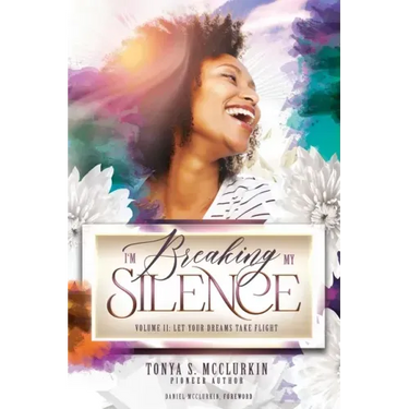 I'm Breaking My Silence: Let Your Dreams Take Flight, Volume 2
