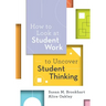 How to Look at Student Work to Uncover Student Thinking