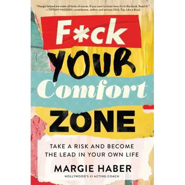 F*ck Your Comfort Zone: Take a Risk and Become the Lead in Your Own Life