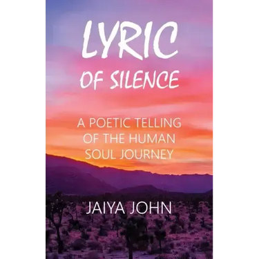 Lyric of Silence: A Poetic Telling of the Human Soul Journey