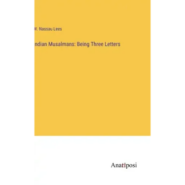 Indian Musalmans: Being Three Letters