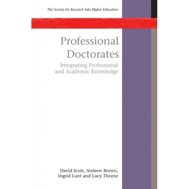 Professional Doctorates: Integrating Academic and Professional Knowledge