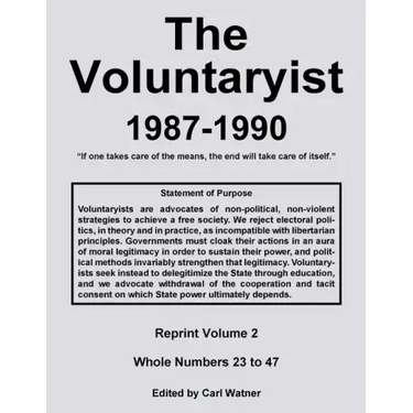The Voluntaryist - 1987-1990: Reprint Volume 2, Whole Numbers 23 to 47