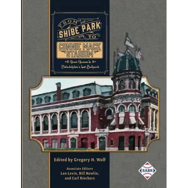 From Shibe Park to Connie Mack Stadium: Great Games in Philadelphia's Lost Ballpark