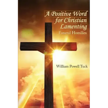 A Positive Word for Christian Lamenting: Funeral Homilies
