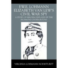 F.W.E. Lohmann Elizabeth Van Lew's Civil War Spy: A Story of Heroism Displayed by the Richmond Underground