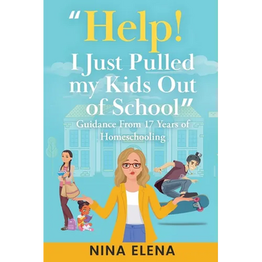 Help! I Just Pulled my Kids Out of School: Guidance From 17 Years of Homeschooling