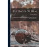 The Races Of Men: A Philosophical Enquiry Into The Influence Of Race Over The Destinies Of Nations