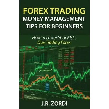 Forex Trading Money Management Tips for Beginners: How to Lower Your Risks Day Trading Forex